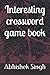 Interesting crossword game ...