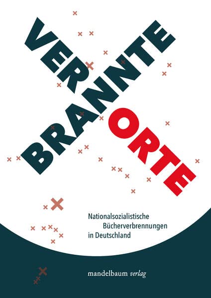 Verbrannte Orte. Nationalsozialistische Bücherverbrennungen in Deutschland (Paperback)