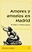 Amores y amoríos en Madrid: De Felipe IV a Pastora Imperio
