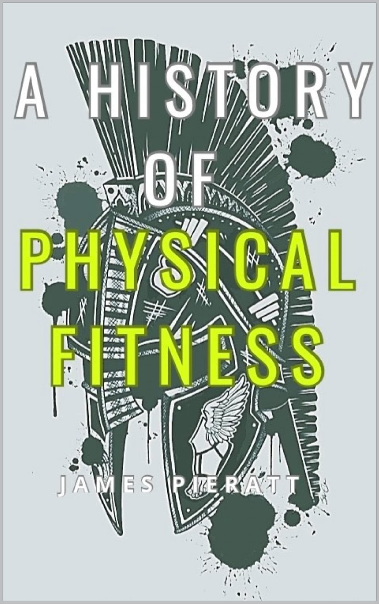 A History of Physical Fitness (Kindle Edition)