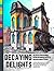Decaying Delights: An Adult Colouring Book of Urban Decay & Abandoned Places (The LD Colouring Collection)