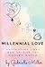 Millennial Love by Gabrielle Miller