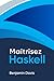 Maîtrisez Haskell: Programm...