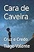 Cara de Caveira: Cruz e Cre...