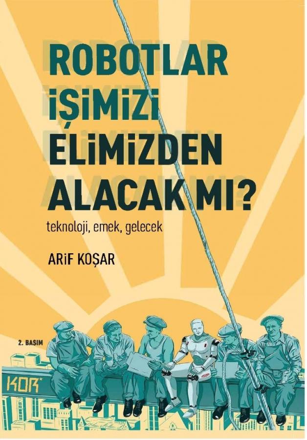 Robotlar İşimizi Elimizden Alacak mı?: Teknoloji Emek Gelecek (Paperback)