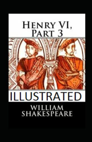 Henry VI, Part 3 Illustrated