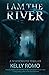 I Am The River (A Whitewate...
