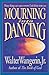 Mourning Into Dancing