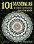 101 Mandalas: Complex colou...