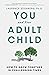You and Your Adult Child: How to Grow Together in Challenging Times