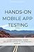 Hands-On Mobile App Testing - 2nd Edition: A guide for mobile testers and anyone involved in the mobile app business.