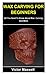 WAX CARVING FOR BEGINNERS: ...