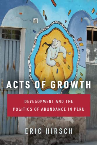 Acts of Growth: Development and the Politics of Abundance in Peru (Paperback)