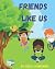 Friends Like Us: A Children...