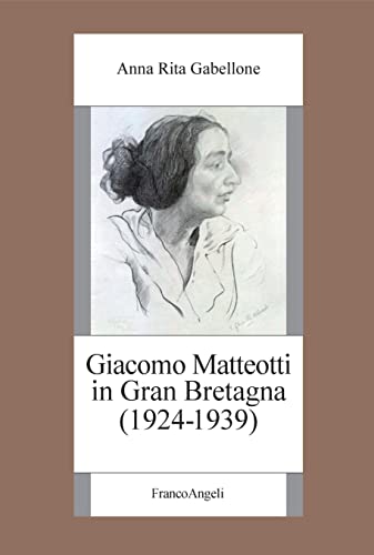 Giacomo Matteotti in Gran Bretagna (1924-1939) (Italian Edition)