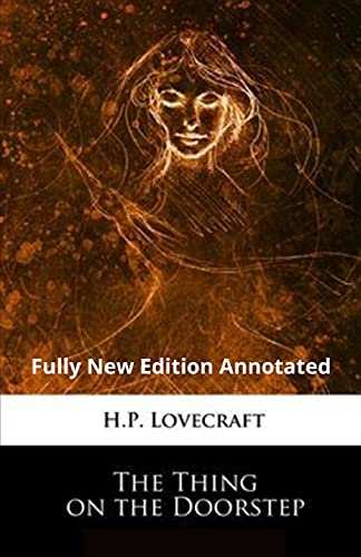 H.P. Lovecraft: The Thing on the Doorstep (Fully New Edition) Annotated