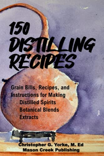 150 Distilling Recipes (Distilling Books)