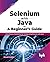 Selenium with Java – A Beginner’s Guide by Pallavi R. Sharma