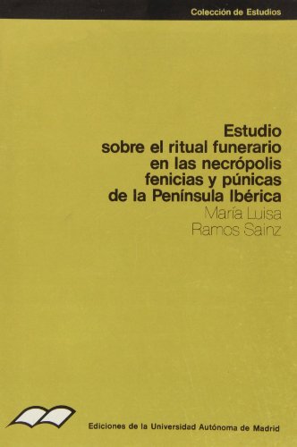 Estudio sobre el ritual funerario en las necrópolis fenicias y púnicas de la Península Ibérica (Paperback)
