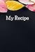 My recipes: Recipe cookbook...