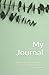 My Journal: Whatever the mi...