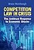 Competition Law in Crisis: The Antitrust Response to Economic Shocks