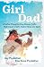 GirlDad: A Father-Daughter Duo Discuss Truths That Impact a Girl's Heart, Mind, and Spirit