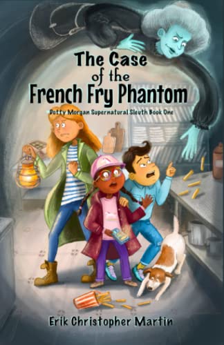 The Case of the French Fry Phantom (Dotty Morgan Supernatural Sleuth, #1)