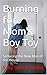 Burning for Mom's Boy Toy: Seducing the New Man of the House
