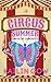 Circus Summer (Circus of Curiosities Book 1) by Kailin Gow