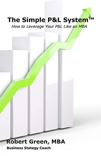 The Simple P&L System: How to Leverage Your P&L Like an MBA (Paperback)