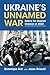 Ukraine's Unnamed War