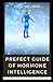 PREFECT GUIDE OF HORMONE INTELLIGENCE: COMPREHENSIVE GUIDE ON EVERYHING YOU NEED TO KNOW ABOUT HORMONE INTELLIGENCE