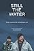 Still The Water: The Comple...