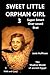 SWEET LITTLE ORPHAN GIRL 3 ...