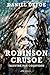 Robinson Crusoé: Illustré p...