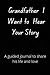 Grandfather I Want to Hear Your Story: A Grandfather's Guided Journal to Share His Life and His Love