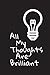 All My Thoughts Are Brillia...