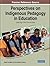 Perspectives on Indigenous Pedagogy in Education by Sheila Cote-Meek