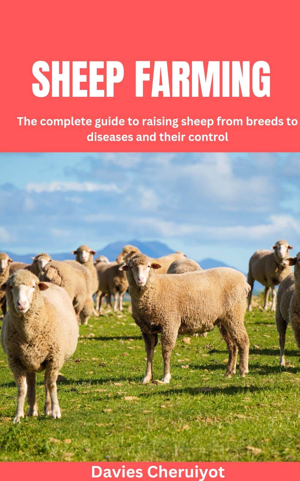 SHEEP FARMING: The complete guide to raising sheep from breeds to diseases and their control (Kindle Edition)