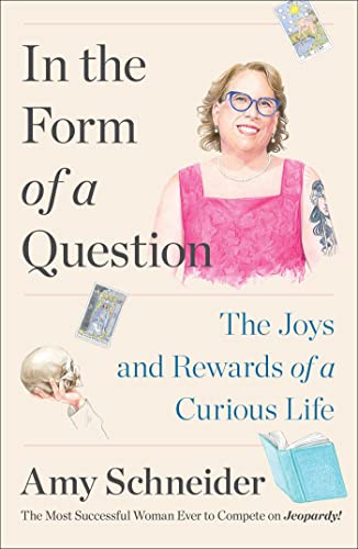 In the Form of a Question: The Joys and Rewards of a Curious Life (Hardcover)