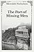 The Port of Missing Men: Unabridged Original Classics Series - Complete Paperback Edition