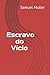 Escravo do Vício (Portuguese Edition)