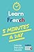 Learn French 5 Minutes a da...