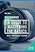 A Guide to Mastering the Basics by Dan Zafra