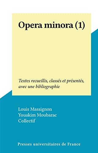 Opera minora (1): Textes recueillis, classés et présentés, avec une bibliographie (French Edition)