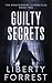 Guilty Secrets: Gripping, Suspenseful Literary Women's Fiction (Book 2 of the Montgomery Chronicles)