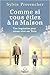Comme si vous étiez à la Maison - Une inspiration pour mieux ... by Sylvie Provencher