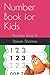 Number Book for Kids: Pract...