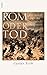 Rom oder Tod: Der Kampf um ...